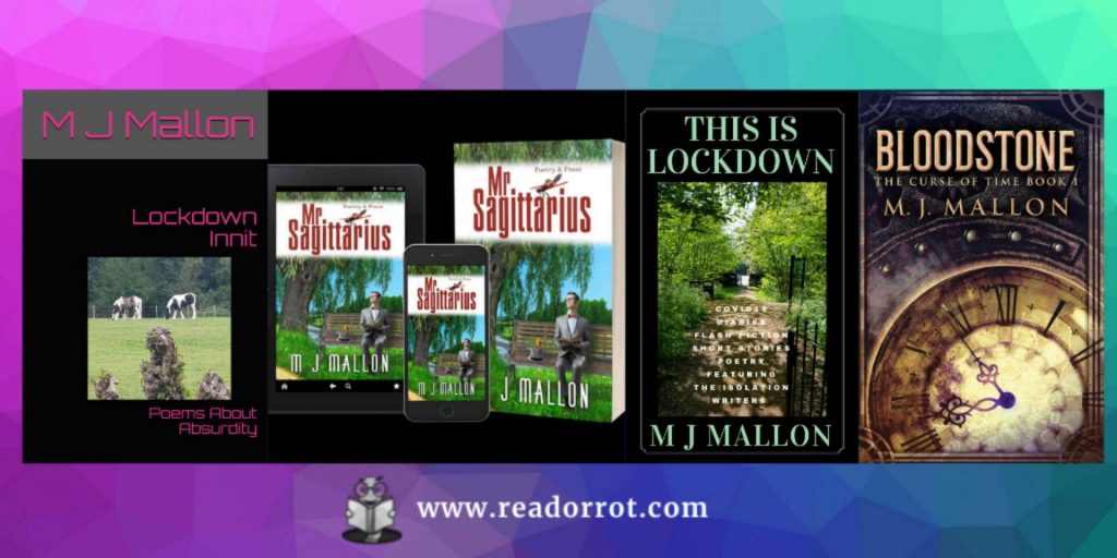 Books by M.J. Mallon Lockdown Innit, Mr Sagittarius, This is Lockdown, Bloodstone The Curse of Time.
